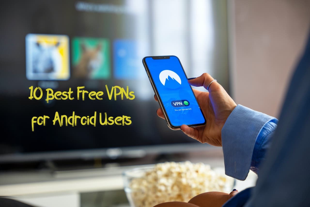 10 Best Free VPNs For Android Users In November 2022 - OveReview