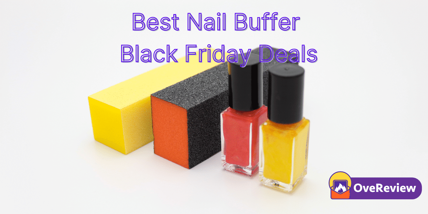 20 Best Nail Buffer Black Friday Deals 2022 OveReview