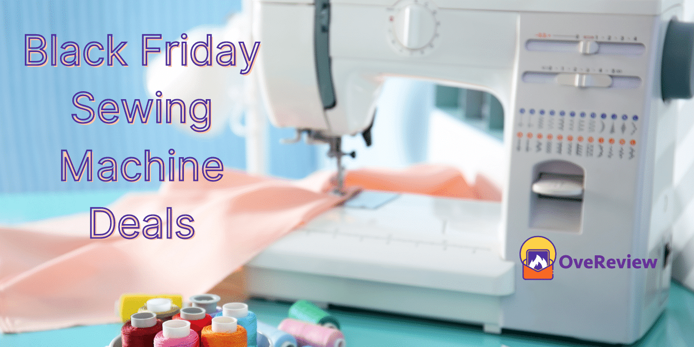 20 Black Friday Sewing Machine Deals 2022 {up to 70 off} OveReview