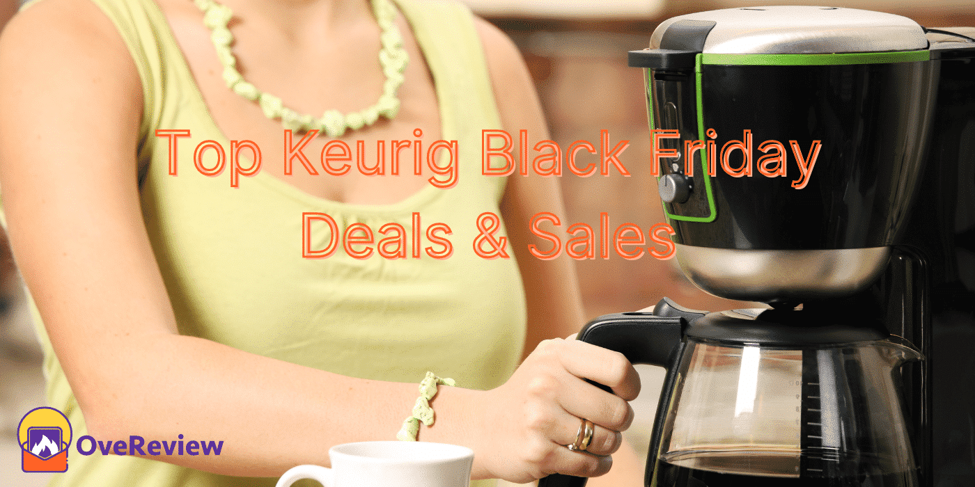Top Keurig Black Friday Deals & Sales 2022 OveReview