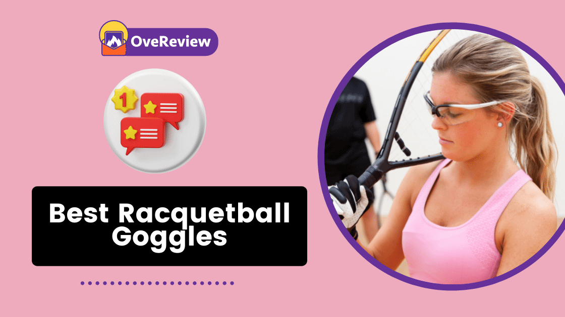 10 Best Racquetball Goggles in 2022 [Safety, Quality Gears] OveReview