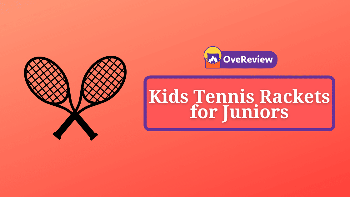 12 Best Kids Tennis Rackets for Juniors [Boys & Girls] OveReview